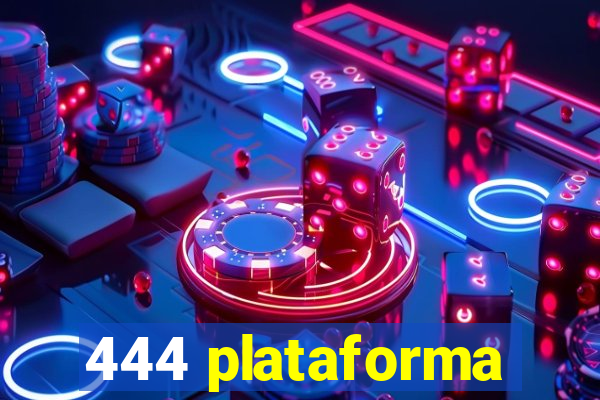 444 plataforma